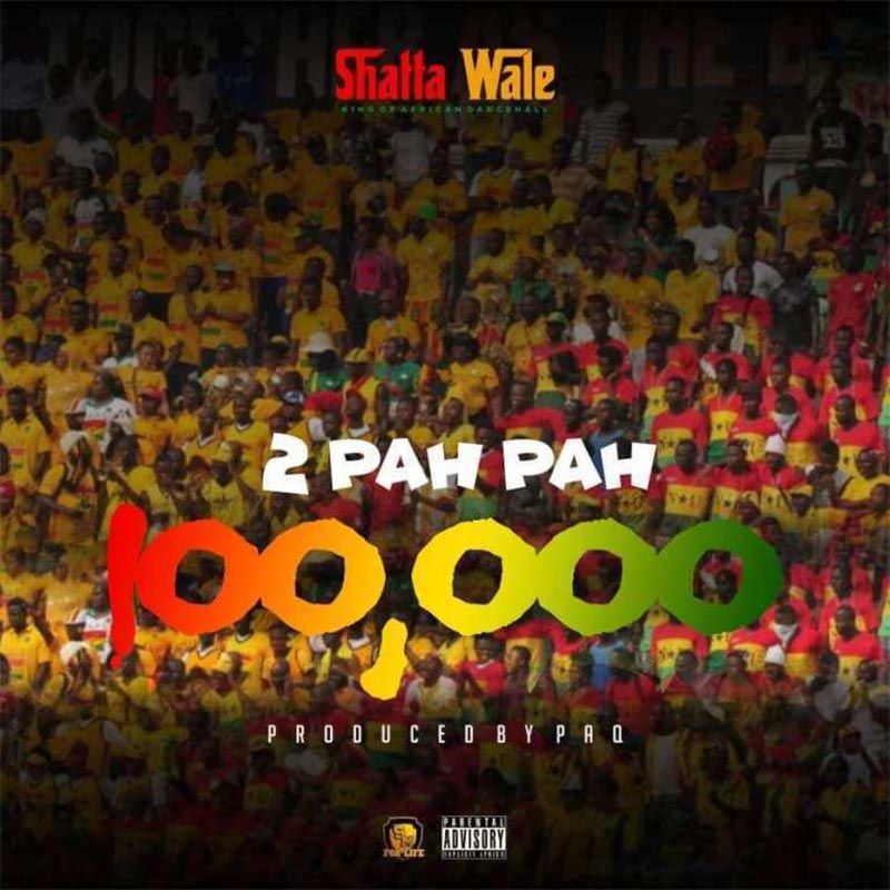 Shatta Wale – 2 Pah Pah 100,000(Prod. By PAQ)