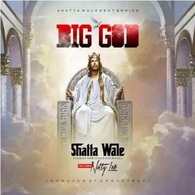 Shatta Wale ft. Natty Lee – Big God