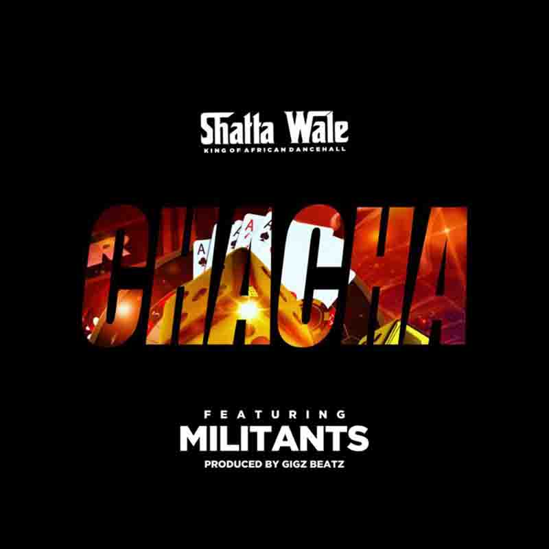 Shatta Wale ft. SM Militants – Chacha (Prod. by Gigzbeatz)