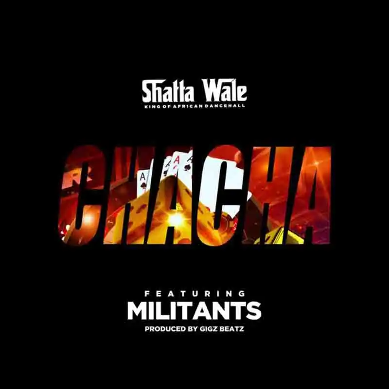 Shatta Wale ft. SM Militants – Chacha (Prod. by Gigzbeatz)