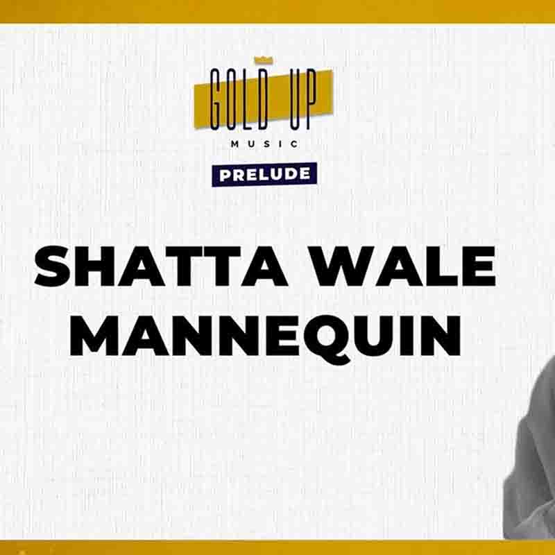 Shatta Wale & Gold Up – Mannequin (Prod. by Gold Up Music)