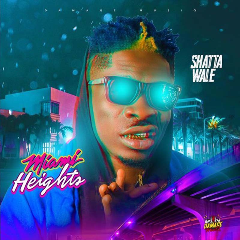 Shatta Wale – Miami Heights (Prod by Damage Musiq)