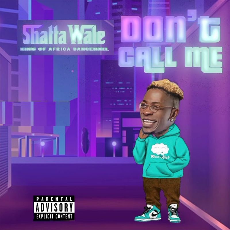 Shatta Wale - Don't Call Me (Ghana Dancehall Mp3 Download)