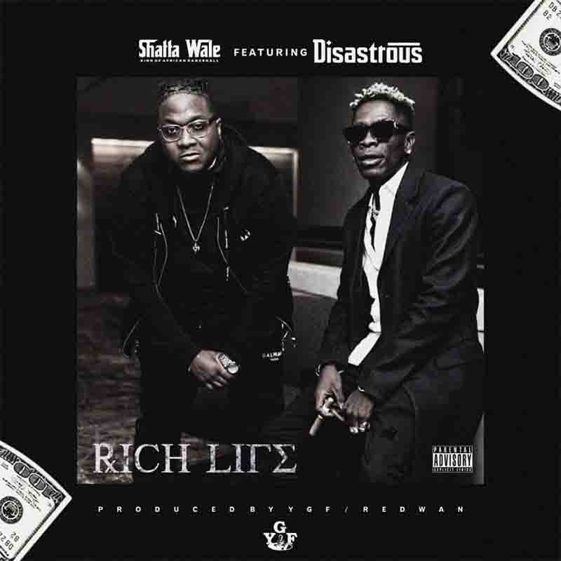 Shatta Wale - Rich Life ft Disastrous (Prod By YGF Records)