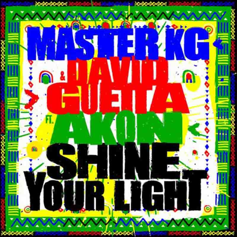 Master KG - Shine Your Light ft David Guetta x Akon