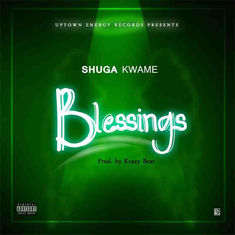 Shuga Kwame - Blessings (Prod. by Kraxy Beatz)