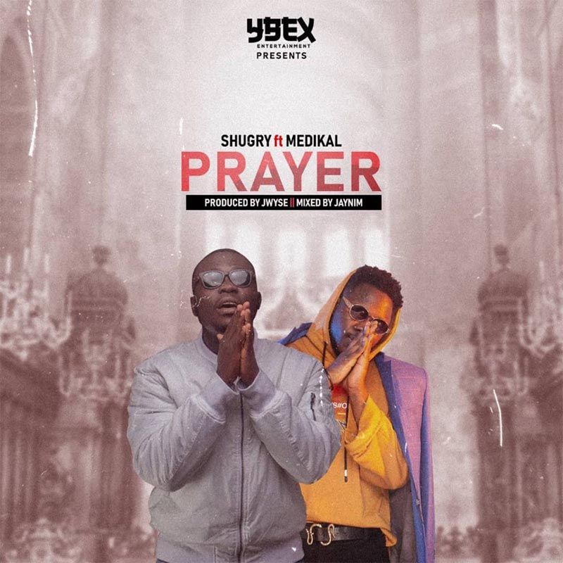 Shugry ft Medikal – Prayer (Prod. by J.wYse)