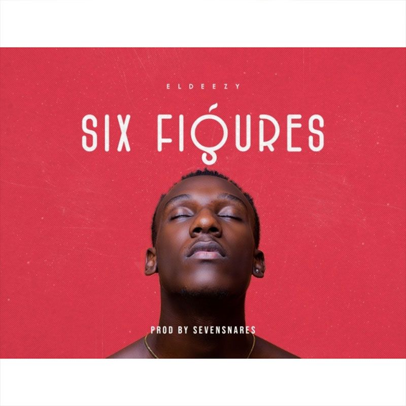 Eldeezy - Six Figures (Prod by Sevensnares x Mixed by Psyko)