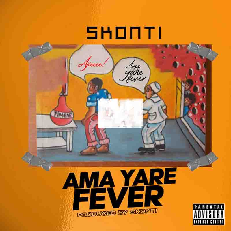 Skonti - Ama Yare Fever (Prod by Skonti) - Ghana MP3