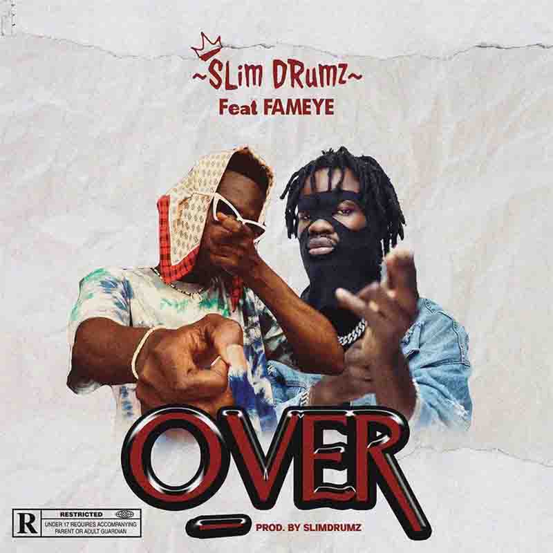 Slimdrumz - Over ft Fameye (Prod By Slimdrumz)