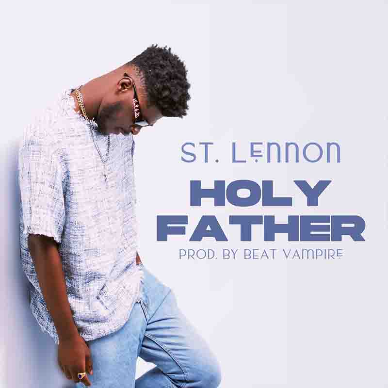 st Lennon - Holy Father (Produced by Beatz Vampire)