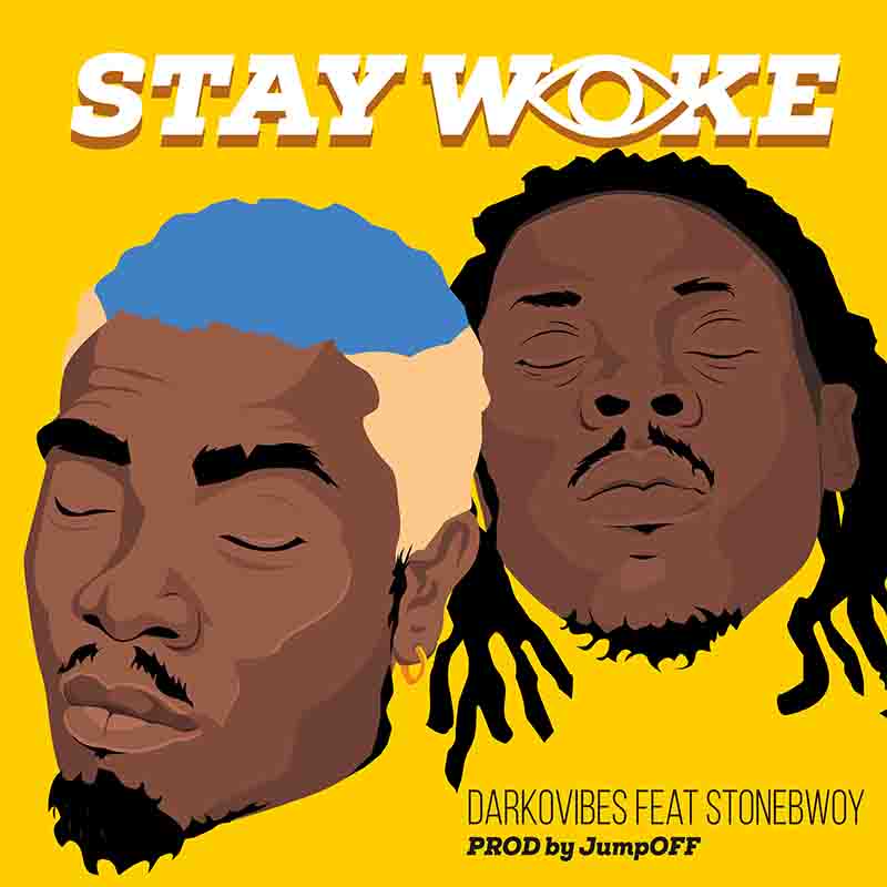 Darkovibes feat. Stonebwoy – Stay Woke (Prod. by JumpOff)