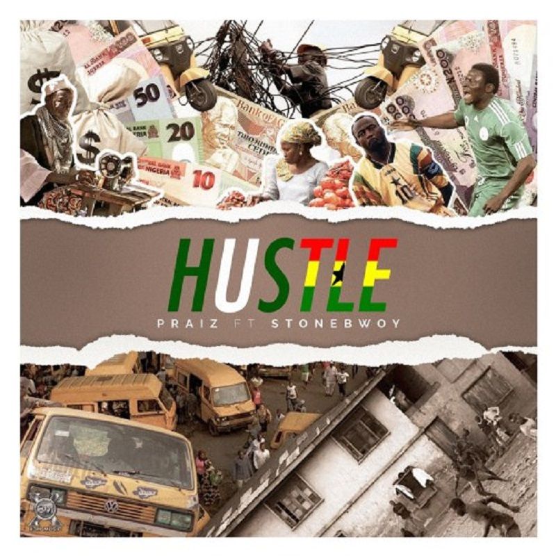 Praiz ft Stonebwoy – Hustle