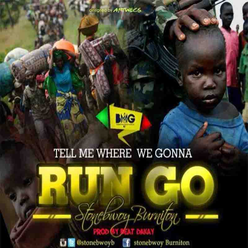  Stonebwoy - Run Go (Produced By Beatz Dakay)