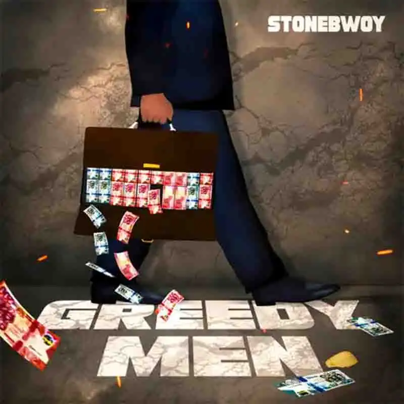 Stonebwoy - Greedy Men (Ghana MP3 Music Download)