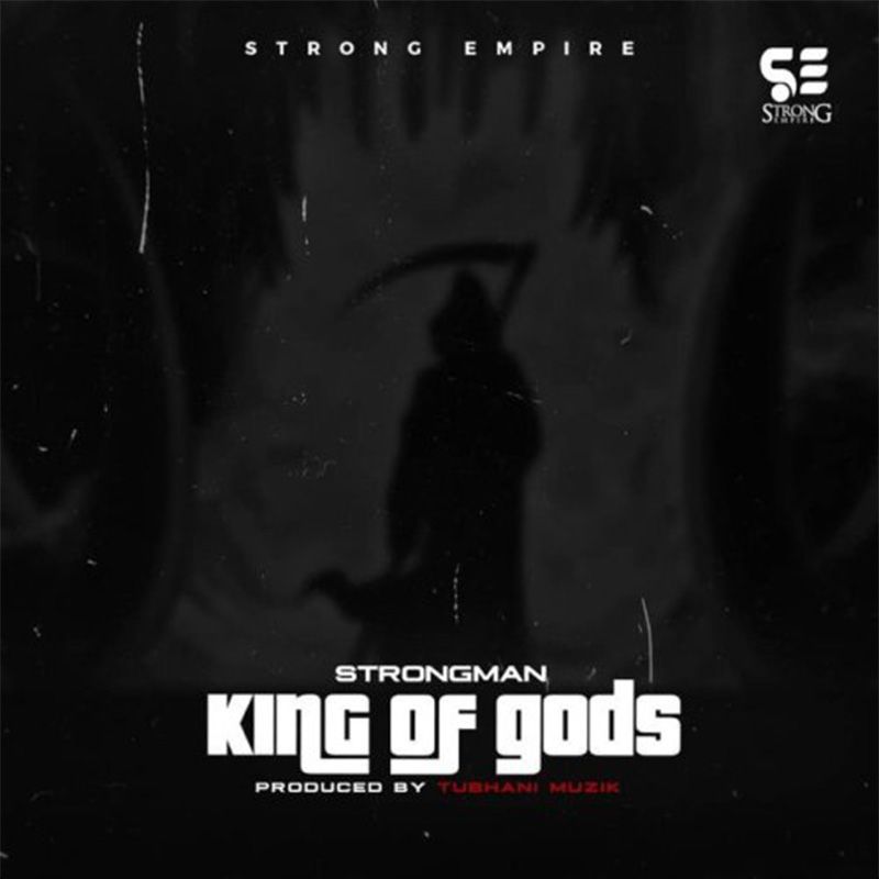 Strongman – King Of gods (Prod by TubhaniMuzik)