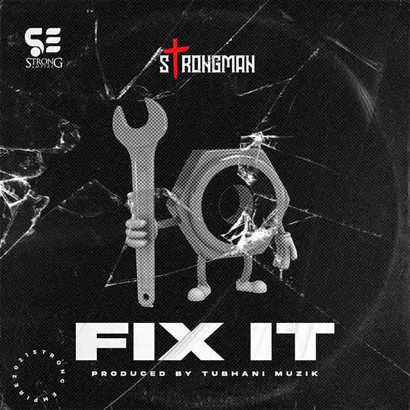 Strongman - Fix It (Prod. by Tubhani Muzik)