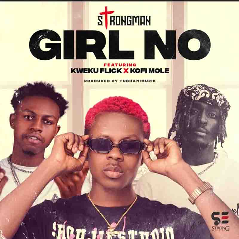 Strongman - Girl No ft Kweku Flick & Kofi Mole (The Tape EP)