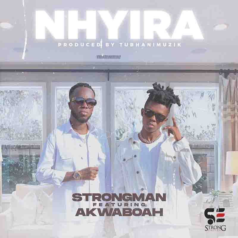 Strongman - Nhyira ft Akwaboah (Prod by Tubhani Muzik)