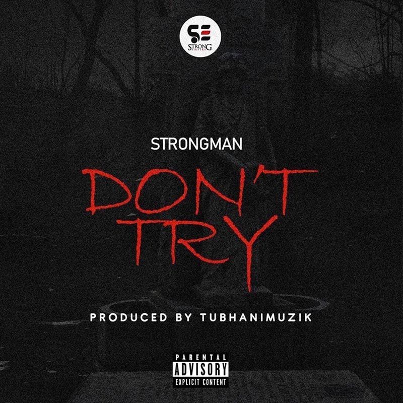 Strongman – Don’t Try (Medikal Diss) (Prod. by Tubhani Muzik)