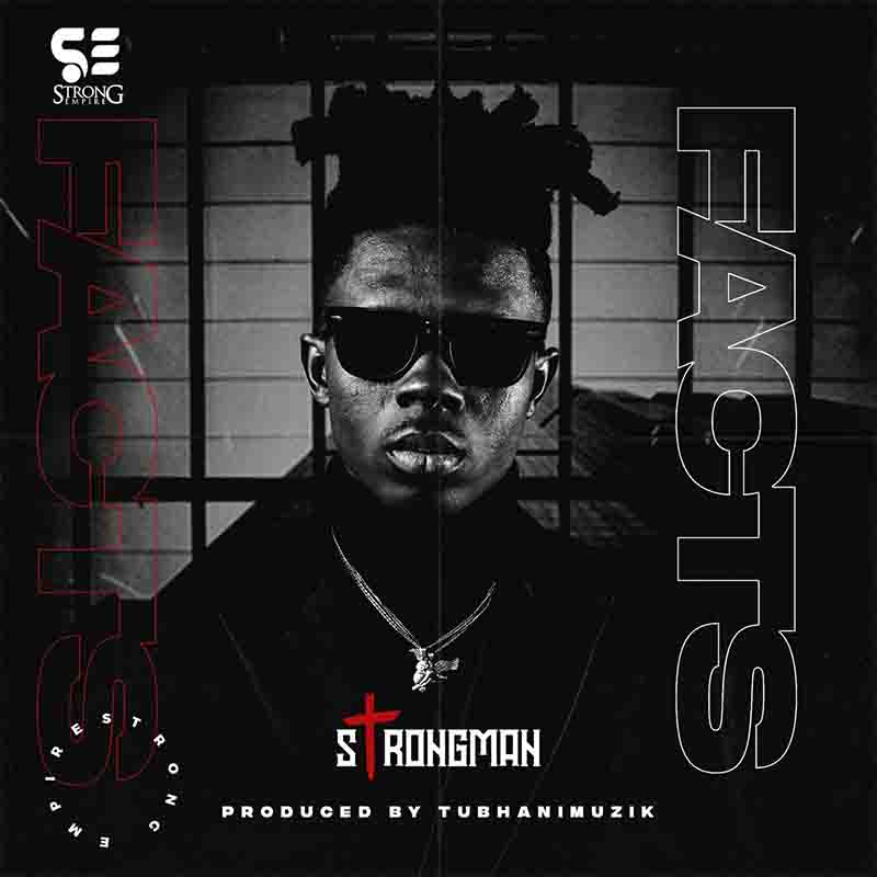 Strongman - Facts (Prod. by Tubhani Muzik)