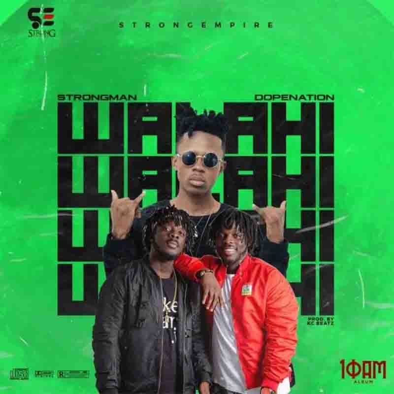 Strongman ft DopeNation – Walahi (Prod. by KCBeatz)