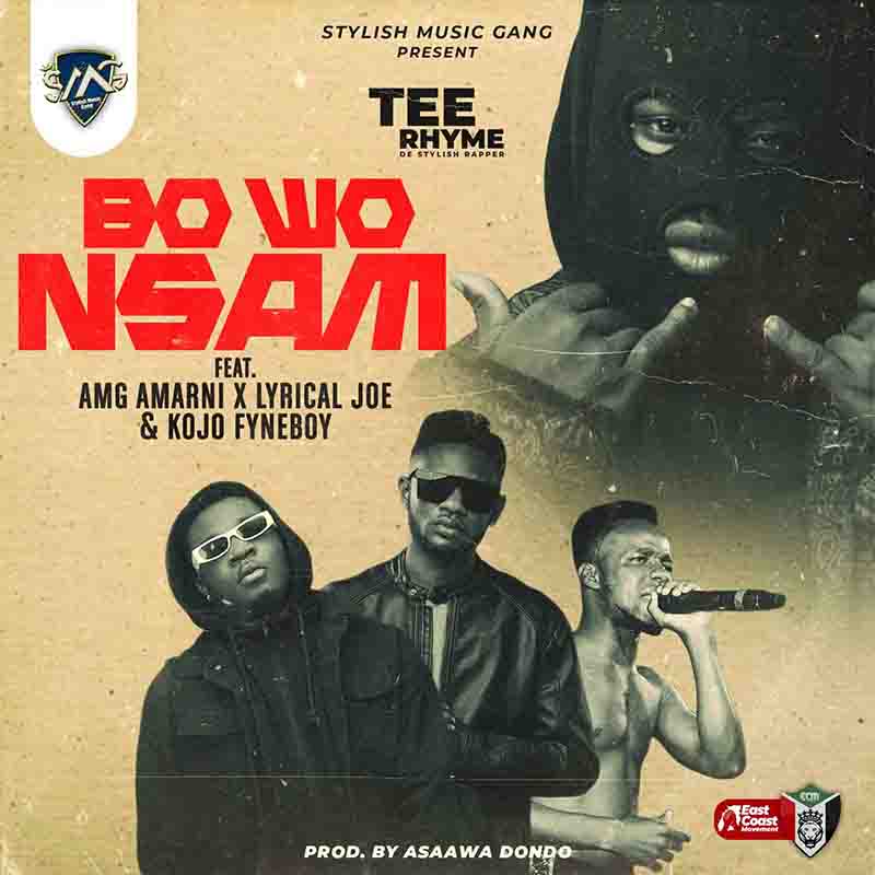 Tee Rhyme - Bo Wo Nsam ft AMG Armani x Lyrical Joe x Kojo Fyneboy