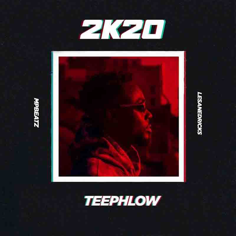 TeePhlow – 2K20 (Prod. By Mpbeatz x Lesanedricks)