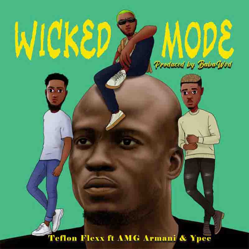 Teflon Flexx Wicked Mode ft AMG Armani Ypee