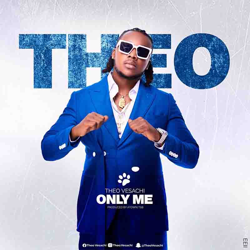 Theo Vesachi - Only Me (Produced By Atown Tsb)