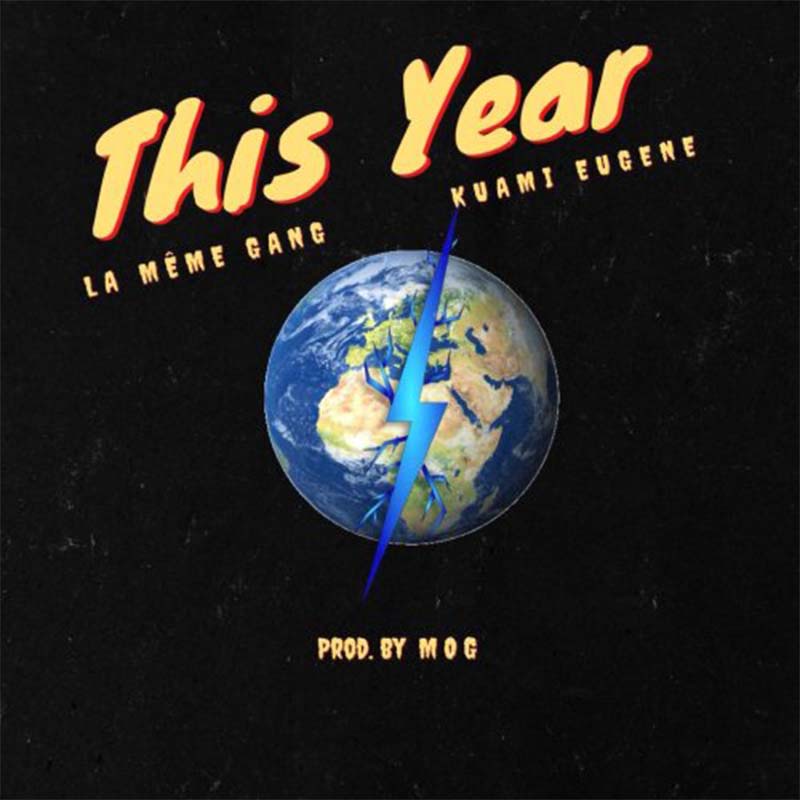 La Meme Gang ft Kuami Eugene – This Year (Prod. by MOG Beatz)