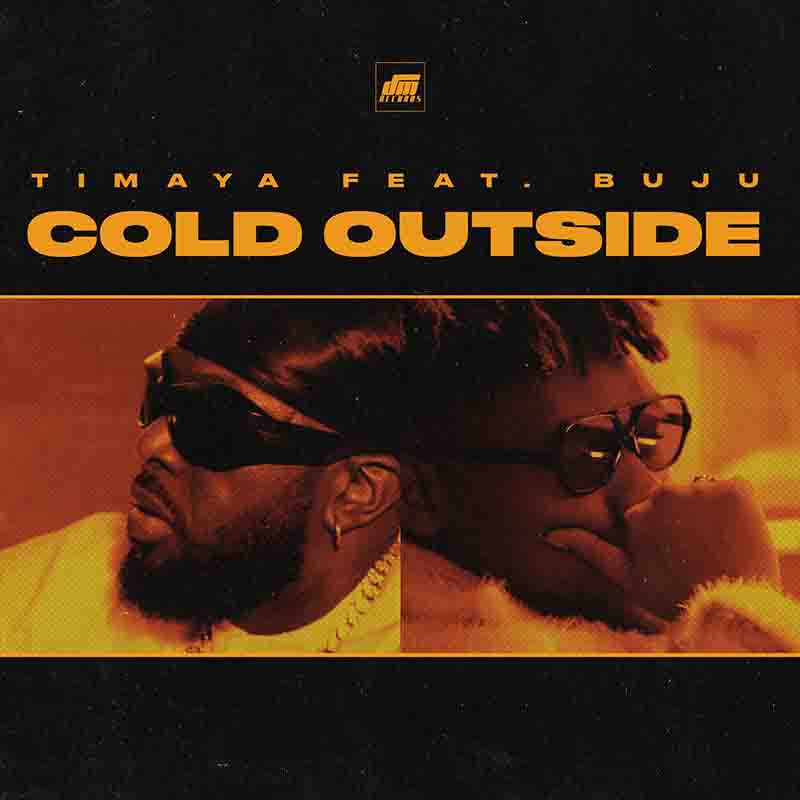 Timaya Cold Outside ft Buju