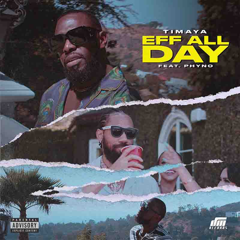 Timaya - Eff All Day ft Phyno (Naija MP3 Download)