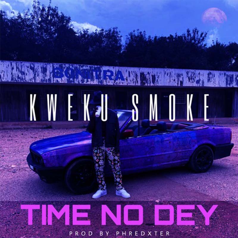 Kweku Smoke - Time No Dey (Prod by Phredxter) - Ghana MP3