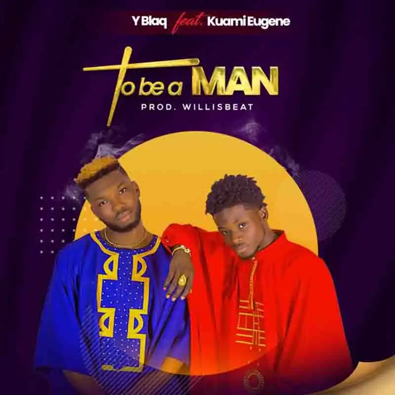 YBlaq – To Be A Man Ft. Kuami Eugene (Prod. by Willisbeat)