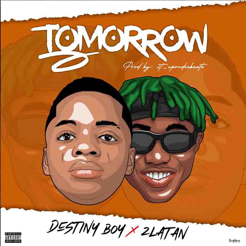 Destiny Boy x Zlatan – Tomorrow (Prod. by 2T UponDeeBeatz)