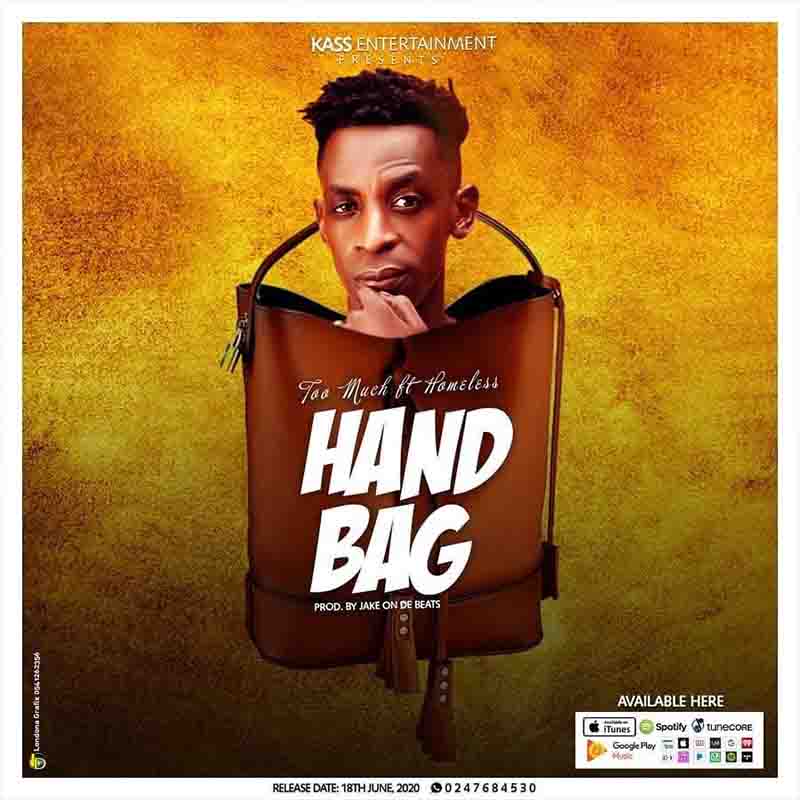 Too Much – Handbag Ft Homeless 