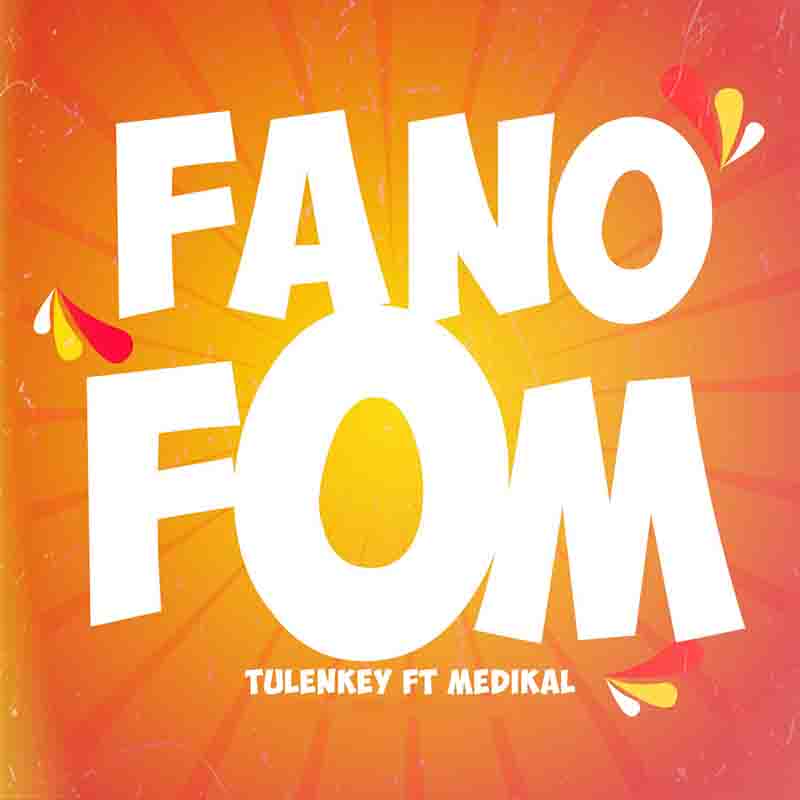 Tulenkey - Fa No Fom ft Medikal (Produced by Chensee Beatz)