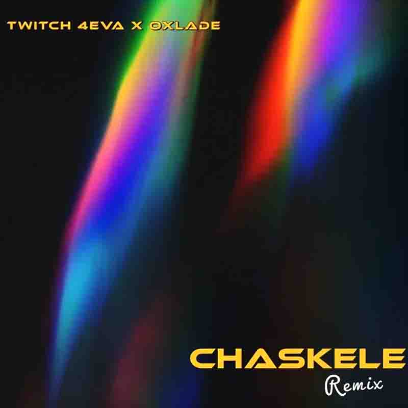 Twitch 4EVA Chaskele Remix Ft Oxlade