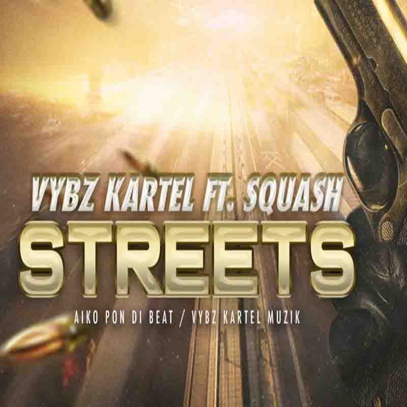 Vybz Kartel - Streets ft Squash (Prod. By Aiko Pon Di Beat)