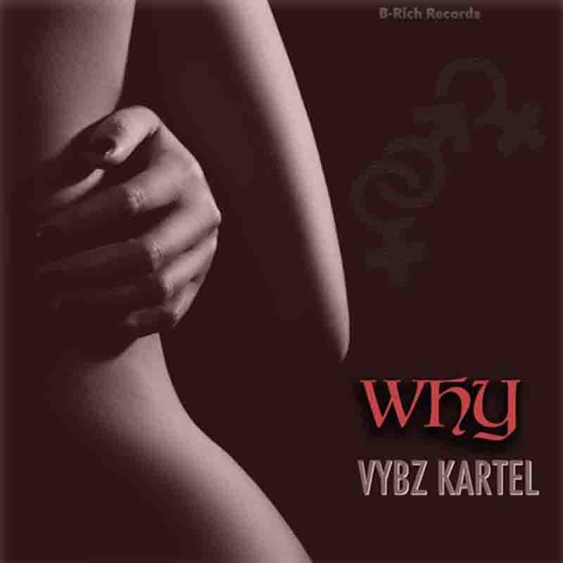 Vybz Kartel - Why (Concubine Riddim) Dancehall Mp3