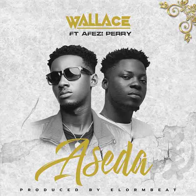 Wallace - Aseda ft Afezi Perry (Prod by Elorm Beat)