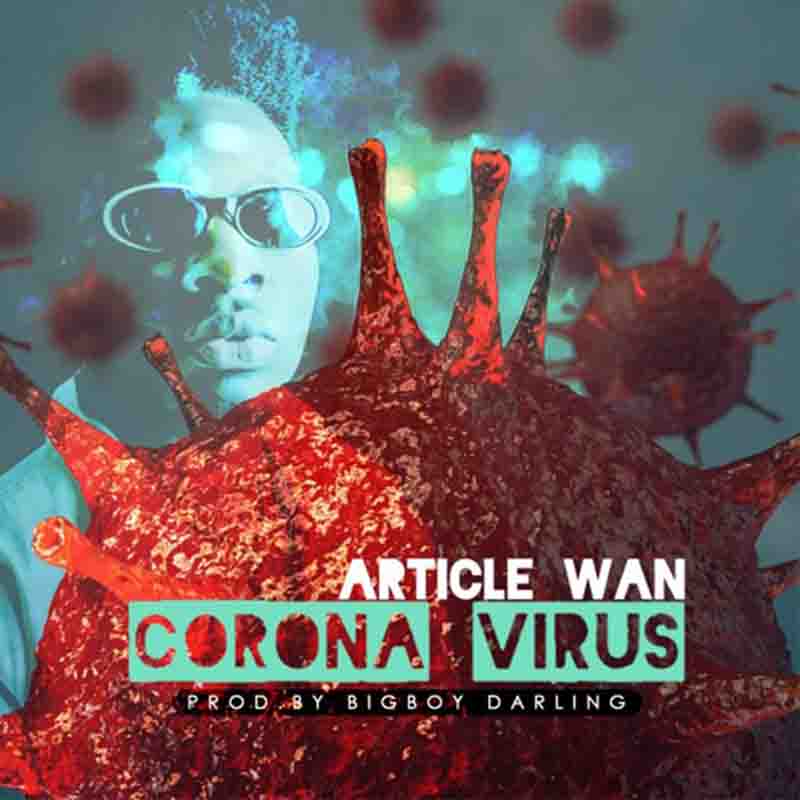 Article Wan – Corona Virus (Prod. By Bigboy Darling)