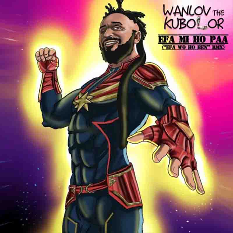 Wanlov The Kubolor - Efa Mi Ho Paa (Efa Wo Ho Ben Remix)