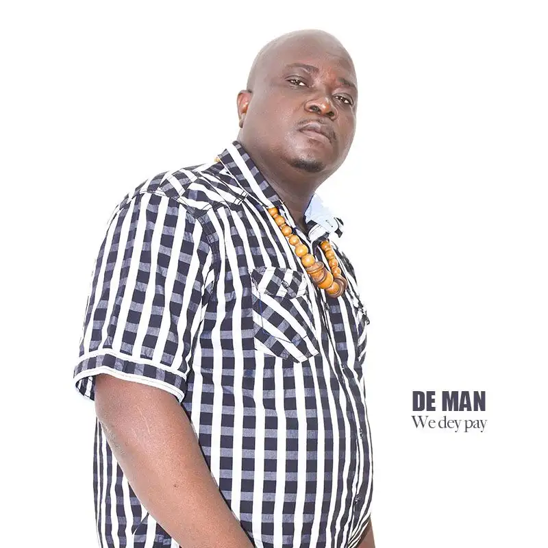 De Man - We Dey Pay (Prod by Fyber Beatz)