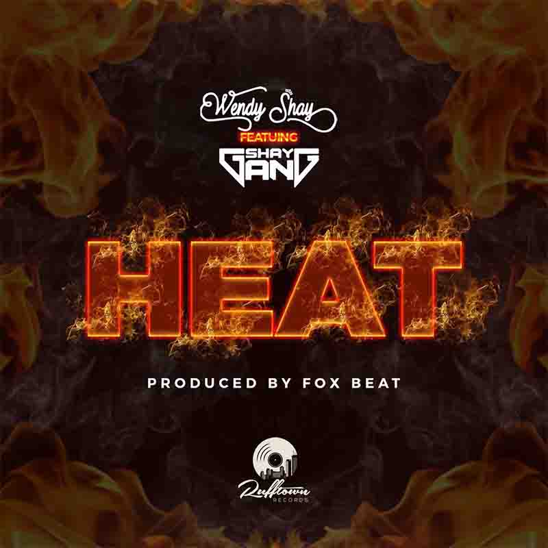 Wendy Shay - Heat ft Shay Gang (Prod by Fox Beat)