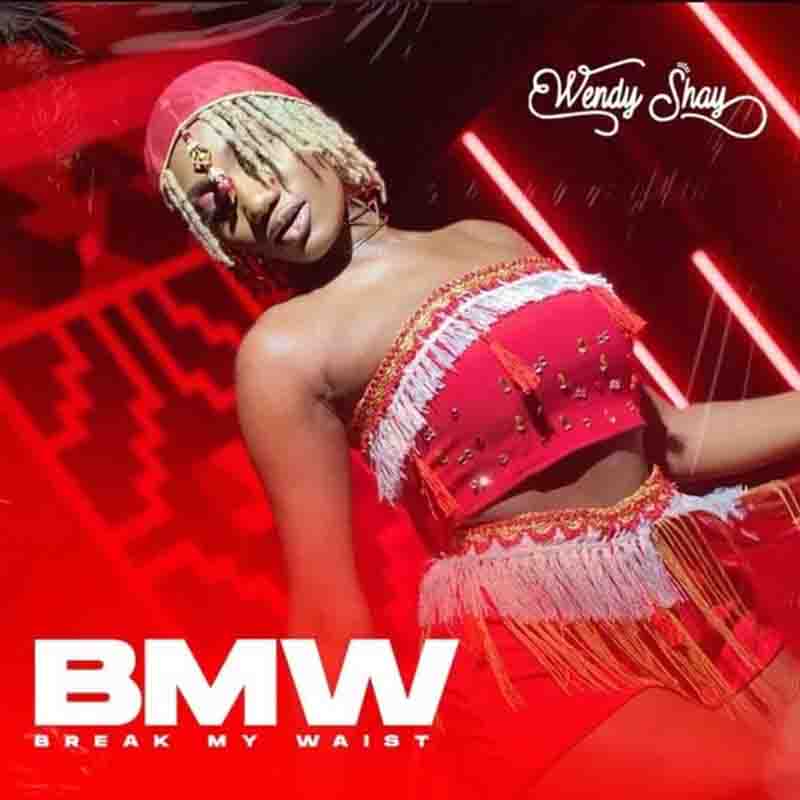 Wendy Shay - BMW (Break My Waist)  (Prod. By Master Garzy)