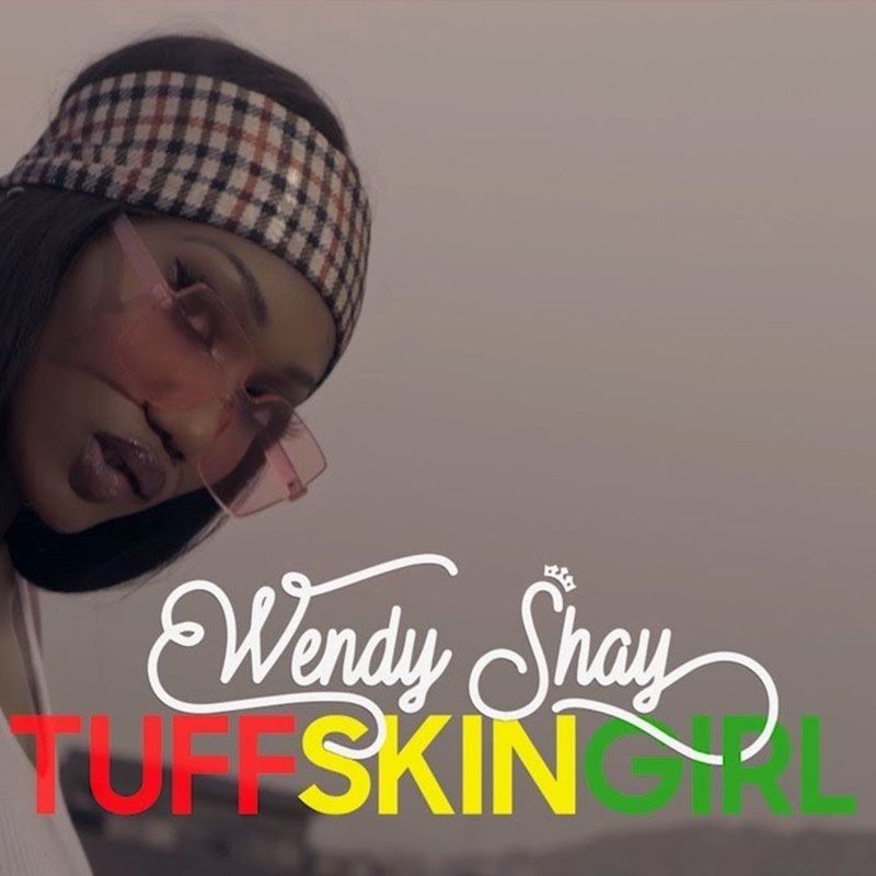 Wendy Shay Tuff Skin Girl
