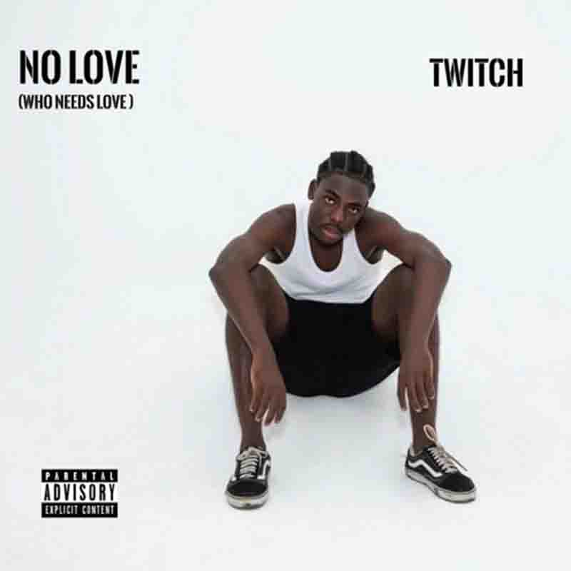 Twitch – Love, Who Needs Love