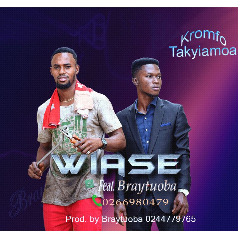 Wiase - Kromfo Takyiamoa Feat Braytuoba (Prod by Braytuoba)